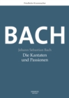 Johann Sebastian Bach. Die Kantaten und Passionen : Band 1: Vom Fruhwerk zur Johannes-Passion (1708-1724), Band 2: Vom zweiten Jahrgang zur Matthaus-Passion (1724-1729) - eBook