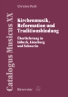 Kirchenmusik, Reformation und Traditionsbindung : Uberlieferung in Lubeck, Luneburg und Schwerin - eBook