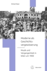 Moderne als Geschichtsvergewisserung : Musik und Vergangenheit in Wien um 1900 - eBook