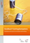 Handbuch Trainingskompetenz : Multiplikatorenkonzept fur die betriebliche Weiterbildung - eBook