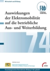 Auswirkungen der Elektromobilitat auf die betriebliche Aus- und Weiterbildung - eBook