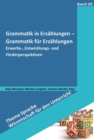 Grammatik in Erzahlungen - Grammatik fur Erzahlungen : Erwerbs-, Entwicklungs- und Forderperspektiven - eBook