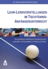 Lehr-Lernvorstellungen im Tischtennis-Anfangerunterricht : Eine didaktisch-methodische Handreichung fur Lehrkrafte und Ubungsleiter in Schule und Verein - eBook