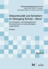 Diskontinuitat und Scheitern im Ubergang Schule - Beruf : Zur Persistenz 'normalbiografischer' Konstruktionen von benachteiligten Jugendlichen - eBook