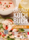 Grundkochbuch - Einzelkapitel Saucen und Dips : Kochen lernen Schritt fur Schritt - eBook