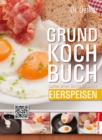 Grundkochbuch - Einzelkapitel Eierspeisen : Kochen lernen Schritt fur Schritt - eBook