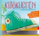 Kidskuchen : einfach und unkompliziert, Backen fur wilde Jungs und coole Madchen - eBook