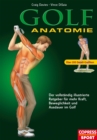 Golf Anatomie : Illustrierter Ratgeber fur mehr Kraft, Beweglichkeit und Ausdauer im Golf - eBook
