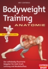 Bodyweight Training Anatomie : Der vollstandig illustrierte Ratgeber fur mehr Kraft, Leistung und Muskelaufbau - eBook