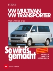 VW Multivan / VW Transporter T5 115-235 PS, Diesel 84-174 PS 5/03-6/15 : So wird's gemacht - Band 134 - eBook