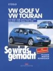 VW Golf V 10/03-9/08, VW Touran I 3/03-9/06, VW Golf Plus 1/05-2/09, VW Jetta 8/05-9/08 : So wird's gemacht - Band 133 - eBook