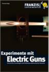 Experimente mit Electric Guns : Geschichte, Grundlagen und Selbstbau elektronischer Kanonen - eBook