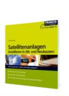 Satellitenanlagen installieren in Alt- und Neubauten : Leicht gemacht, Geld und Arger gespart! - eBook