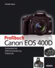 Profibuch Canon EOS 400D : Kameratechnik, RAW-Konvertierung, Fotoschule - eBook