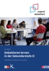 Debattieren lernen in der Sekundarstufe II : Arbeitsheft fur Schulerinnen und Schuler - eBook