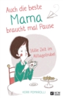 Auch die beste Mama braucht mal Pause : Stille Zeit im Alltagstrubel - eBook