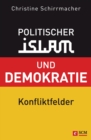 Politischer Islam und Demokratie : Konfliktfelder - eBook