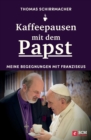 Kaffeepausen mit dem Papst : Meine Begegnungen mit Franziskus - eBook