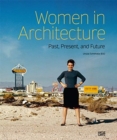 Women in Architecture : Past, Present, and Future - Book