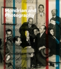 Mondrian and Photography : Picturing the Artist and his Work - Book