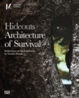 Hideouts: Architecture of Survival : Reflections on the Exhibition by Natalia Romik - Book