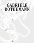 Gabriele Rothemann: Works (Bilingual edition) - Book