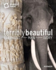 Terrible Beauty : Elephant – Human- Ivory - Book