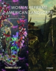 Women Reframe American Landscape : Susie Barstow and her Circle - Contemporary Practices - Book