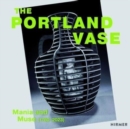 The Portland Vase: Mania & Muse (1780-2023) - Book