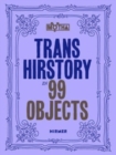 Trans Hirstory in 99 Objects - Book