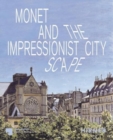 Monet and the Impressionist Cityscape - Book