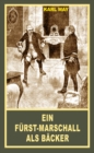 Ein Furst-Marschall als Backer : Erzahlung aus "Der alte Dessauer", Band 42 der Gesammelten Werke - eBook