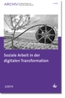 Soziale Arbeit in der digitalen Transformation : Ausgabe 2/2019 - Archiv fur Wissenschaft und Praxis der sozialen Arbeit - eBook