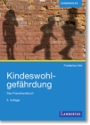 Kindeswohlgefahrdung : Das Praxishandbuch - eBook