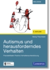 Autismus und herausforderndes Verhalten : Praxisleitfaden Positive Verhaltensunterstutzung - eBook