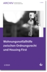 Wohnungsnotfallhilfe zwischen Ordnungsrecht und Housing First : Ausgabe 2/2024 - Archiv fur Wissenschaft und Praxis der Sozialen Arbeit - eBook