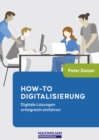 How-To Digitalisierung : Digitale Losungen erfolgreich einfuhren - eBook