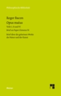 Opus maius : Brief an Papst Clemens IV. Opus maius: Teile I, II und VI. Brief uber die geheimen Werke der Natur und der Kunst - eBook