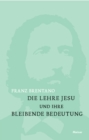 Die Lehre Jesu und ihre bleibende Bedeutung : mit einem Anhange: Kurze Darstellung der christlichen Glaubenslehre - eBook
