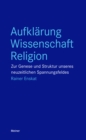 Aufklarung - Wissenschaft - Religion : Zur Genese und Struktur unseres neuzeitlichen Spannungsfeldes - eBook