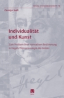 Individualitat und Kunst : Zum Problem ihrer normativen Bestimmung in Hegels »Phanomenologie des Geistes« - eBook