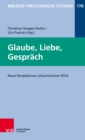 Glaube, Liebe, Gesprach : Neue Perspektiven johanneischer Ethik - eBook