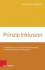 Prinzip Inklusion : Grundlagen einer interdisziplinaren Metatheorie in religionspadagogischer Perspektive - eBook