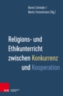 Religions- und Ethikunterricht zwischen Konkurrenz und Kooperation - eBook