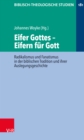Eifer Gottes - Eifern fur Gott : Radikalismus und Fanatismus in der biblischen Tradition und ihrer Auslegungsgeschichte - eBook