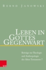 Leben in Gottes Gegenwart : Beitrage zur Theologie und Anthropologie des Alten Testaments - eBook