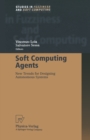Soft Computing Agents : New Trends for Designing Autonomous Systems - eBook