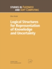 Logical Structures for Representation of Knowledge and Uncertainty - eBook