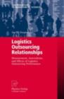 Logistics Outsourcing Relationships : Measurement, Antecedents, and Effects of Logistics Outsourcing Performance - eBook