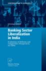 Banking Sector Liberalization in India : Evaluation of Reforms and Comparative Perspectives on China - eBook